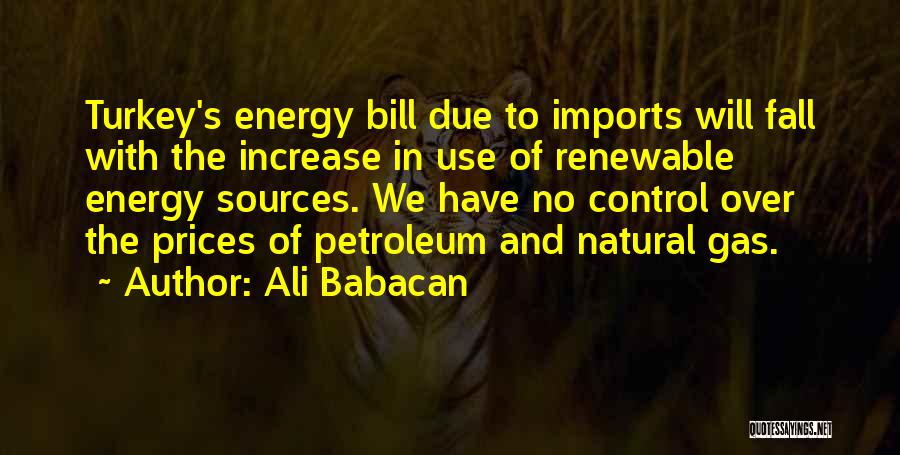 Renewable Sources Quotes By Ali Babacan