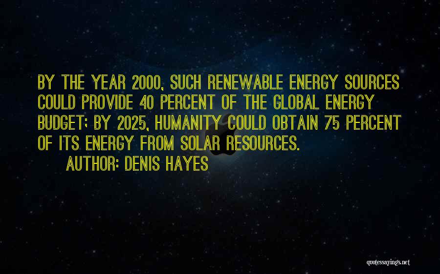 Renewable Sources Quotes By Denis Hayes