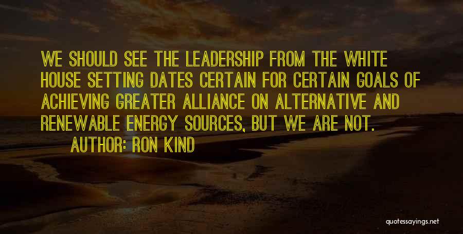 Renewable Sources Quotes By Ron Kind