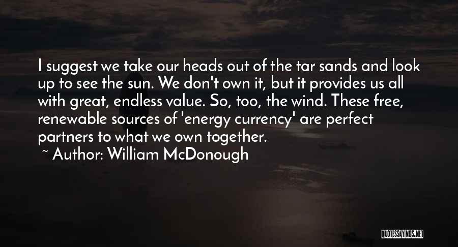 Renewable Sources Quotes By William McDonough