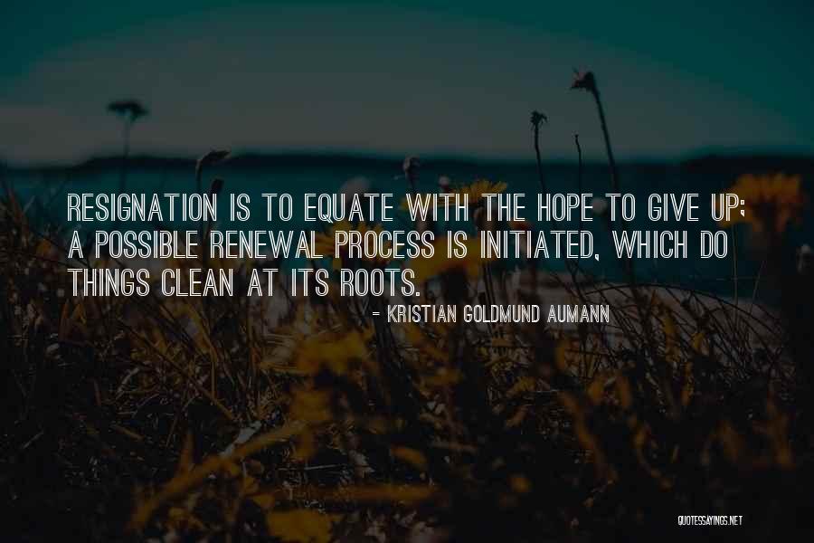 Renewal And Hope Quotes By Kristian Goldmund Aumann Renewal And Hope Quotes By Kristian Goldmund Aumann