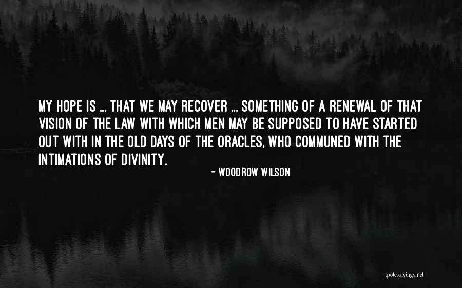 Renewal And Hope Quotes By Woodrow Wilson Renewal And Hope Quotes By Woodrow Wilson