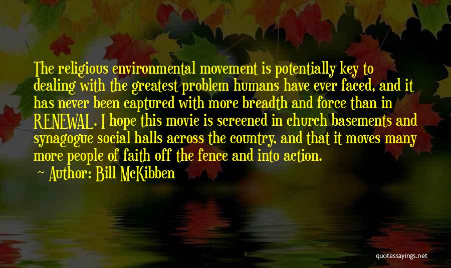 Renewal Of Faith Quotes By Bill McKibben