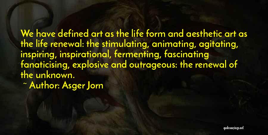 Renewal Of Life Quotes By Asger Jorn