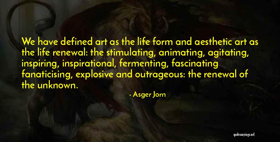 Renewal Of Life Quotes By Asger Jorn