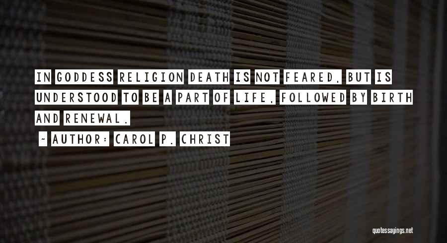 Renewal Of Life Quotes By Carol P. Christ Renewal Of Life Quotes By Carol P. Christ