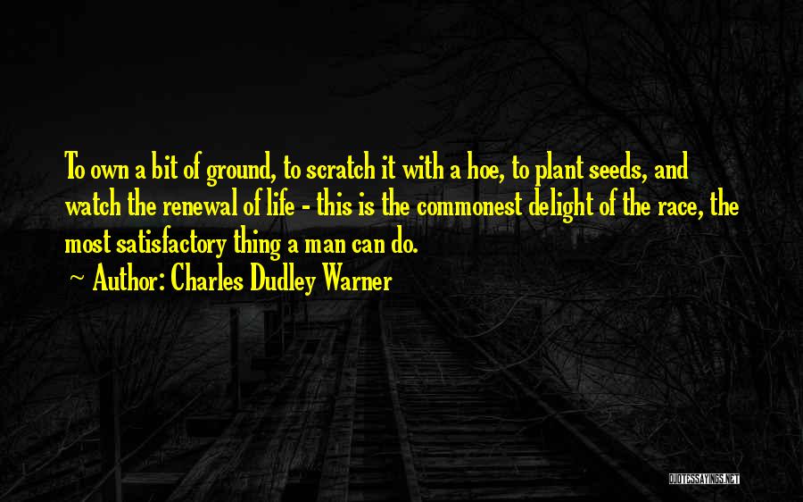 Renewal Of Life Quotes By Charles Dudley Warner Renewal Of Life Quotes By Charles Dudley Warner