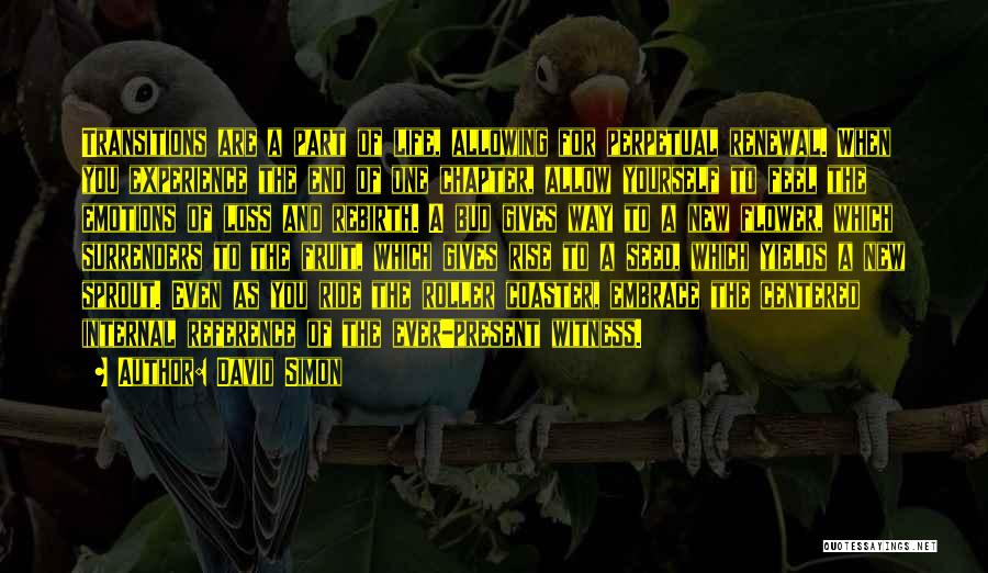 Renewal Of Life Quotes By David Simon Renewal Of Life Quotes By David Simon