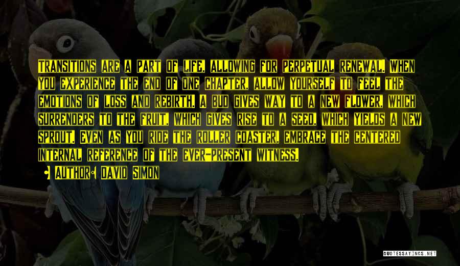 Renewal Of Life Quotes By David Simon