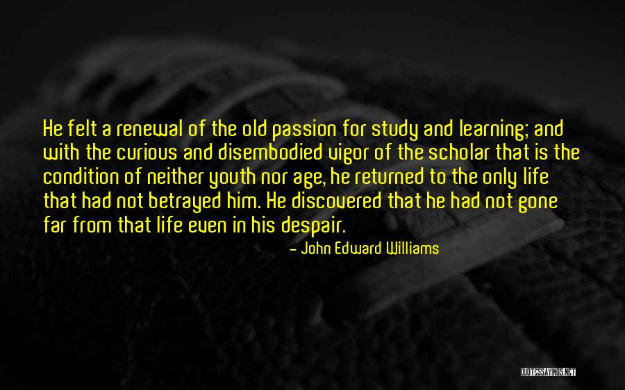 Renewal Of Life Quotes By John Edward Williams