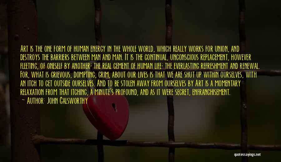 Renewal Of Life Quotes By John Galsworthy Renewal Of Life Quotes By John Galsworthy