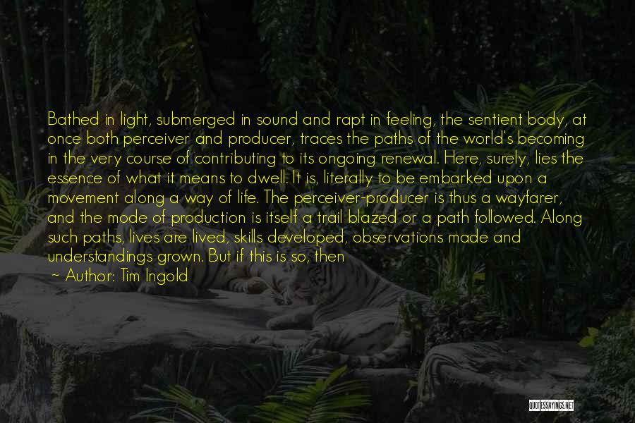 Renewal Of Life Quotes By Tim Ingold Renewal Of Life Quotes By Tim Ingold