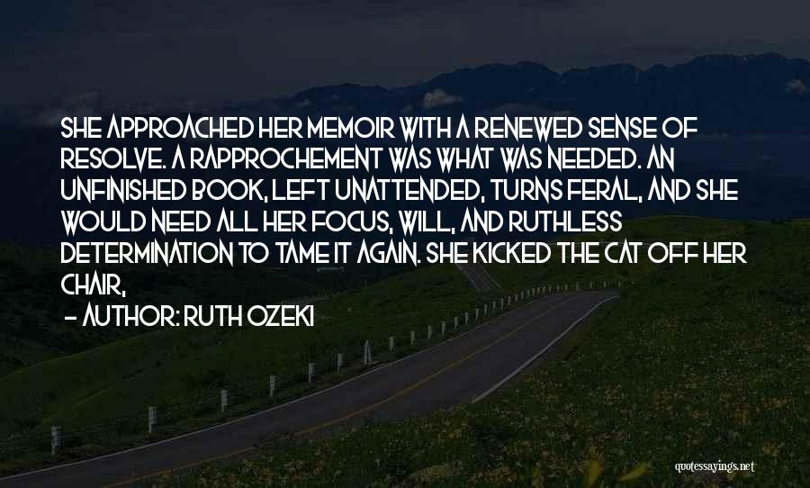 Renewed Focus Quotes By Ruth Ozeki