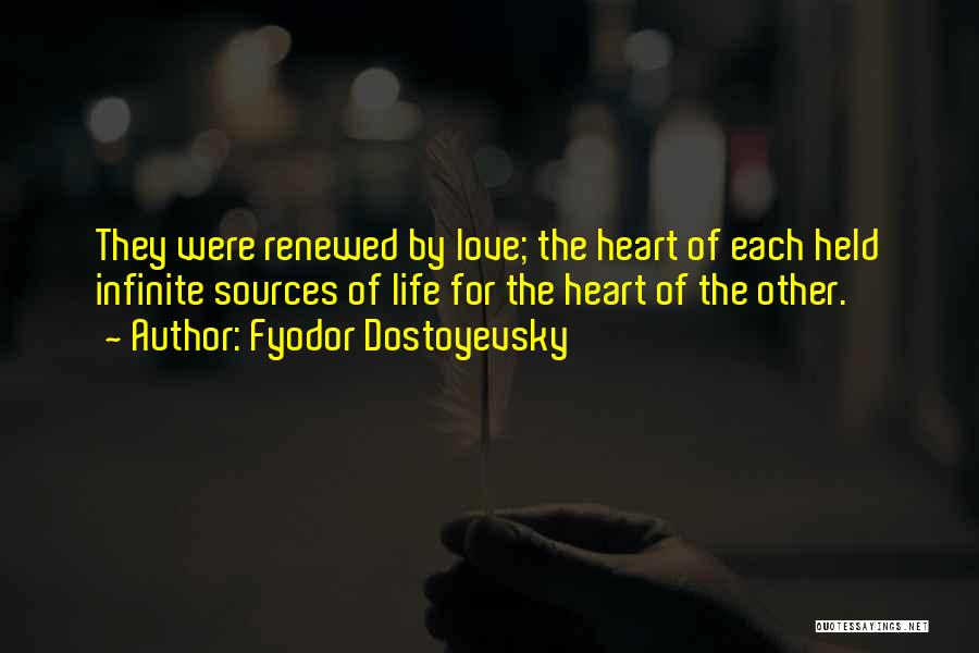 Renewed Love Quotes By Fyodor Dostoyevsky