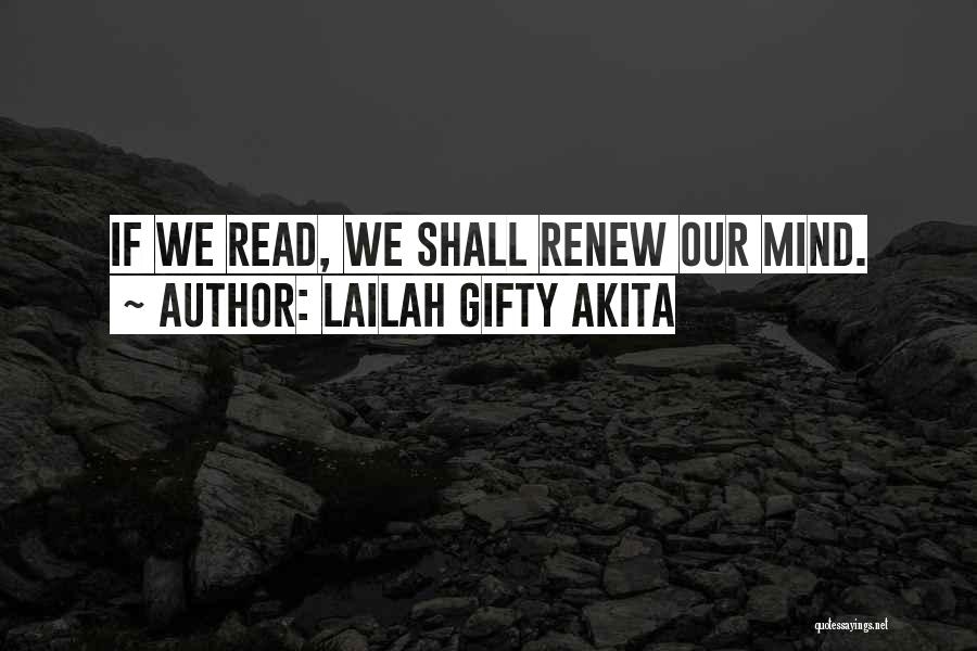 Renewed Mind Quotes By Lailah Gifty Akita