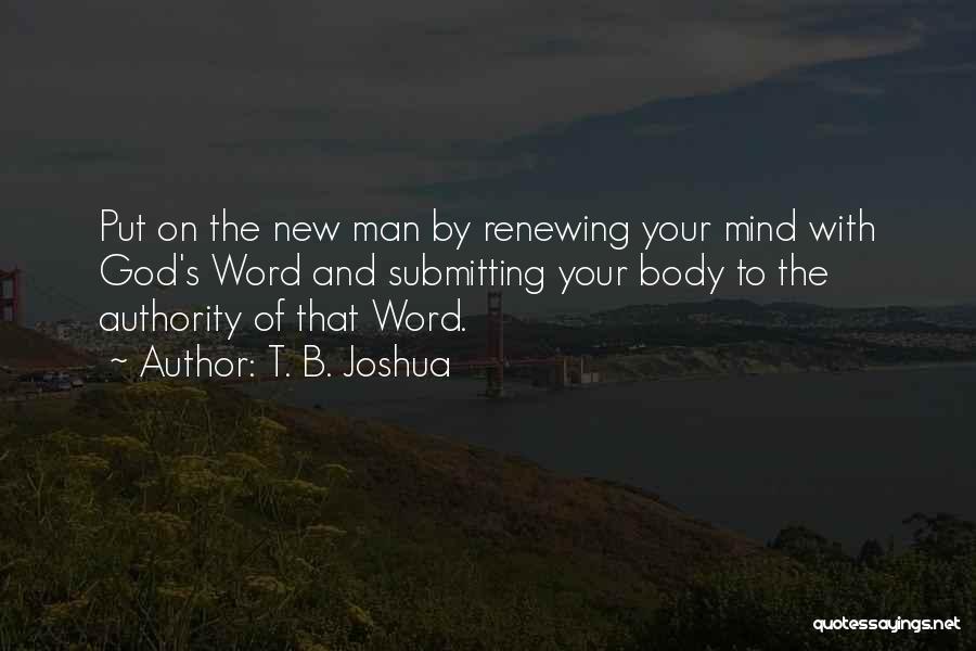 Renewing Your Mind Quotes By T. B. Joshua