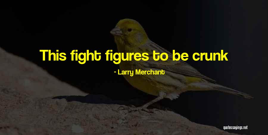 Renfermer Synonyme Quotes By Larry Merchant Renfermer Synonyme Quotes By Larry Merchant