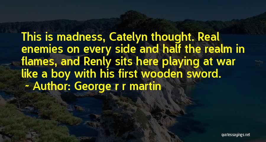 Renly Quotes By George R R Martin