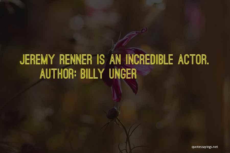 Renner Quotes By Billy Unger