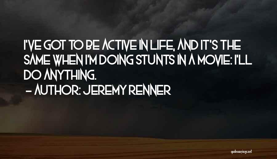 Renner Quotes By Jeremy Renner