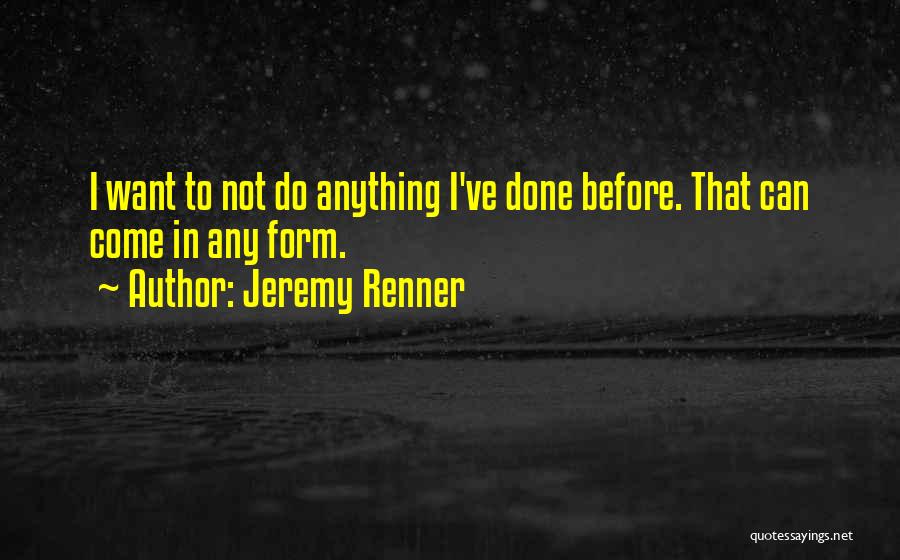 Renner Quotes By Jeremy Renner