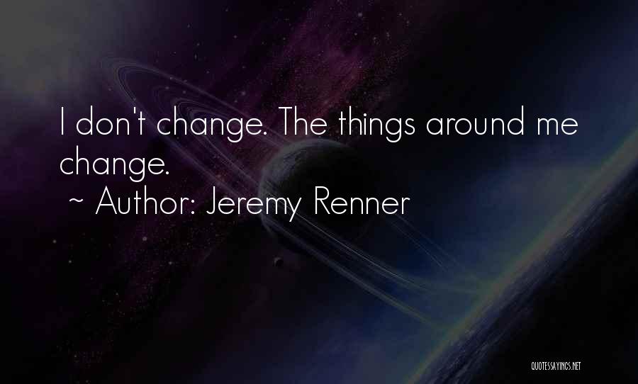 Renner Quotes By Jeremy Renner