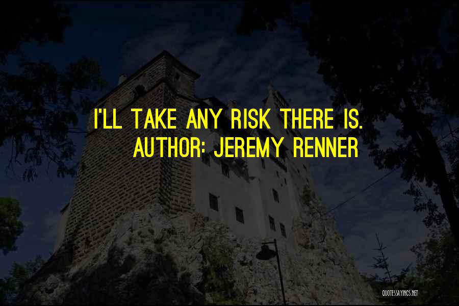 Renner Quotes By Jeremy Renner