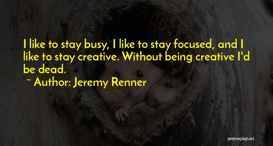 Renner Quotes By Jeremy Renner