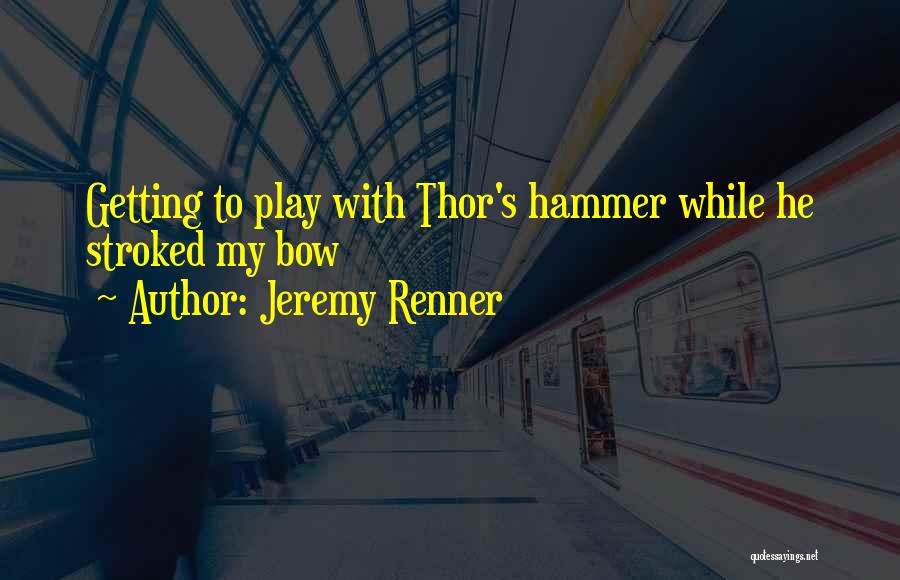 Renner Quotes By Jeremy Renner