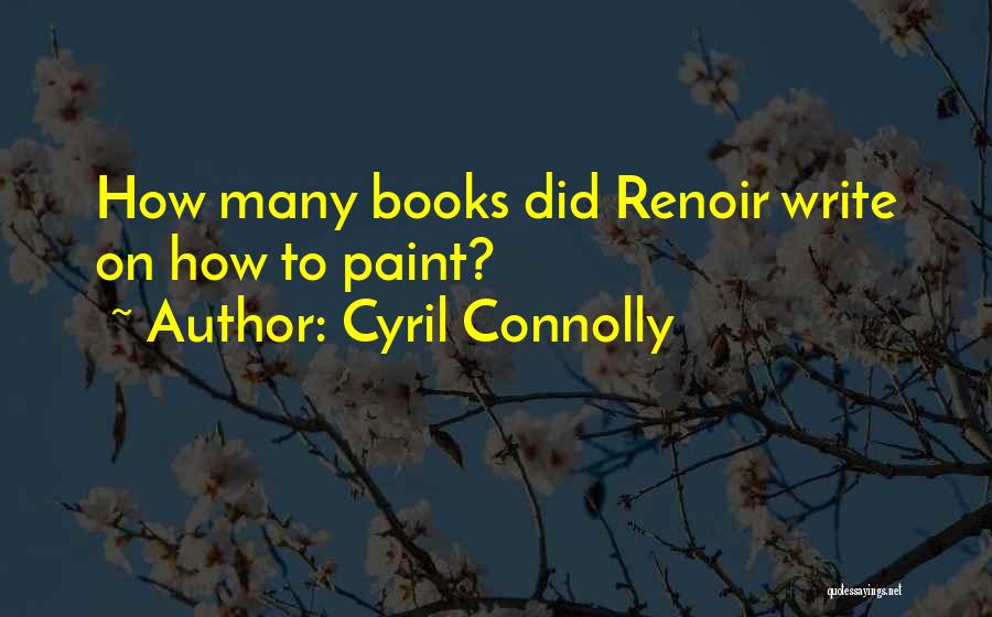 Renoir Quotes By Cyril Connolly