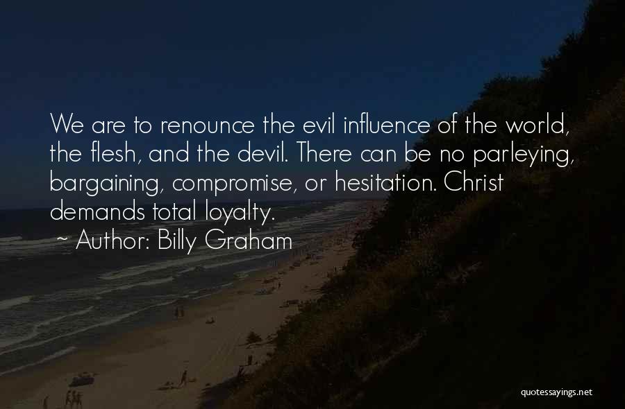 Renounce The World Quotes By Billy Graham