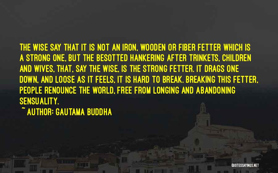Renounce The World Quotes By Gautama Buddha