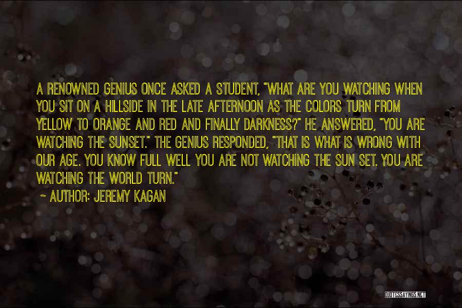 Renowned Quotes By Jeremy Kagan