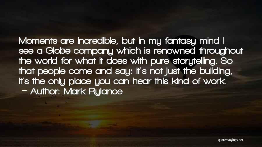 Renowned Quotes By Mark Rylance