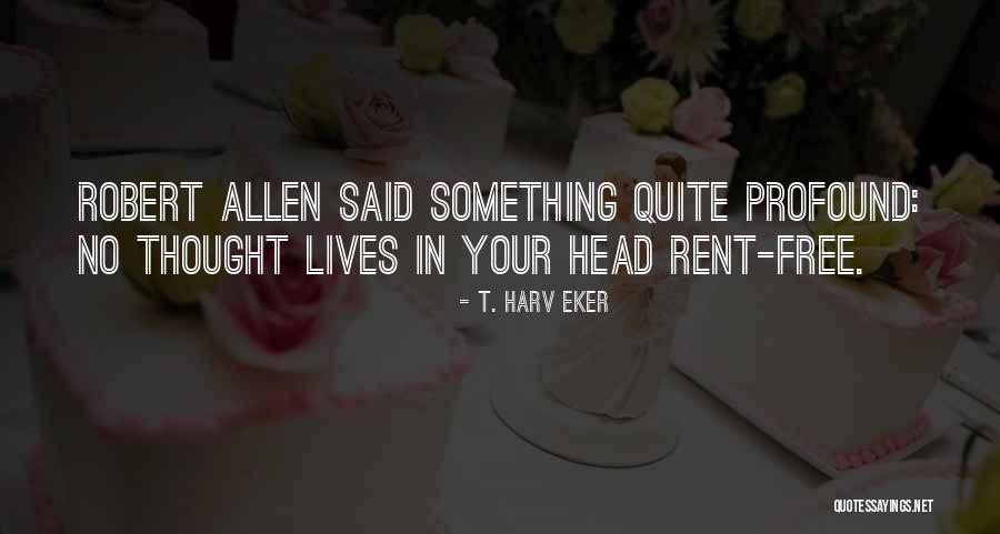 Rent Free Quotes By T. Harv Eker Rent Free Quotes By T. Harv Eker
