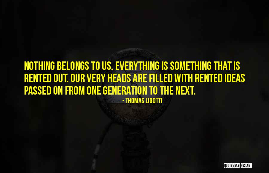 Rented Quotes By Thomas Ligotti Rented Quotes By Thomas Ligotti
