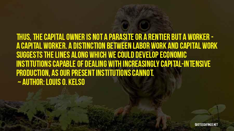 Rentier Quotes By Louis O. Kelso