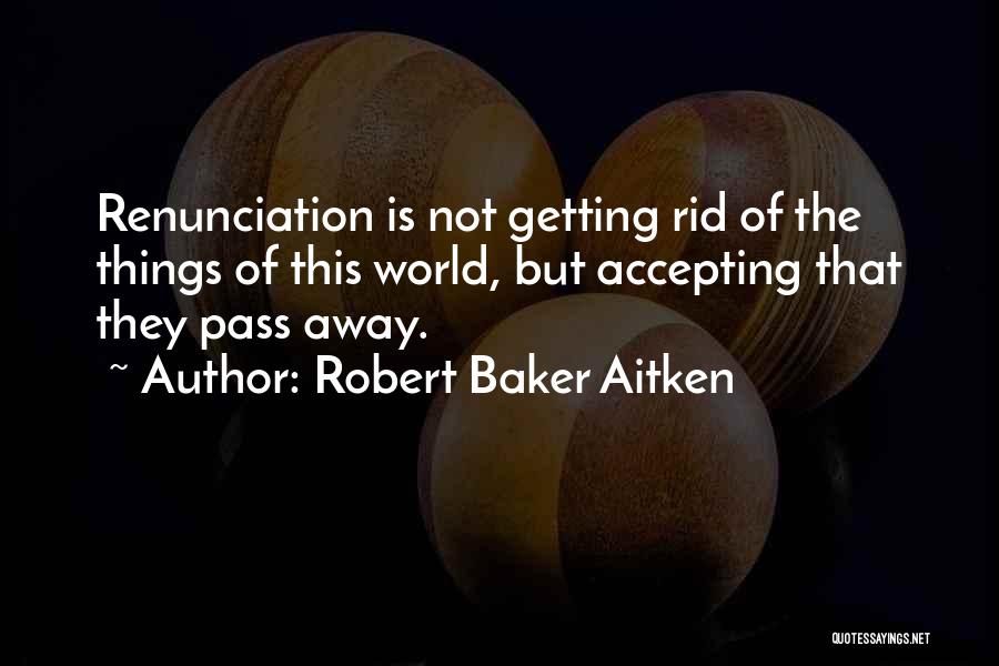 Renunciation Buddhism Quotes By Robert Baker Aitken