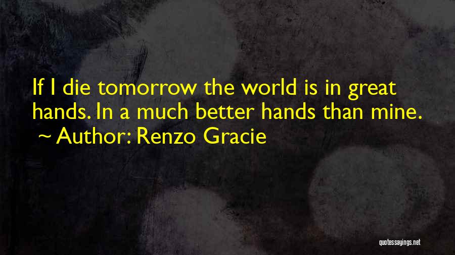 Renzo Gracie Quotes 1884317
