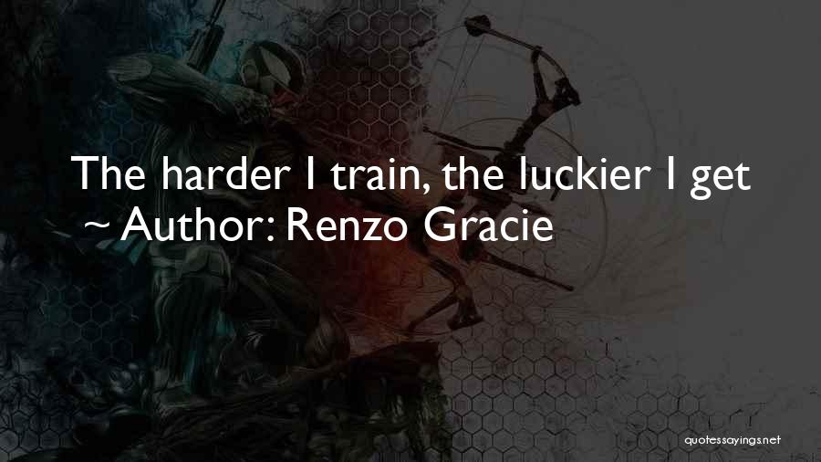 Renzo Gracie Quotes 548248