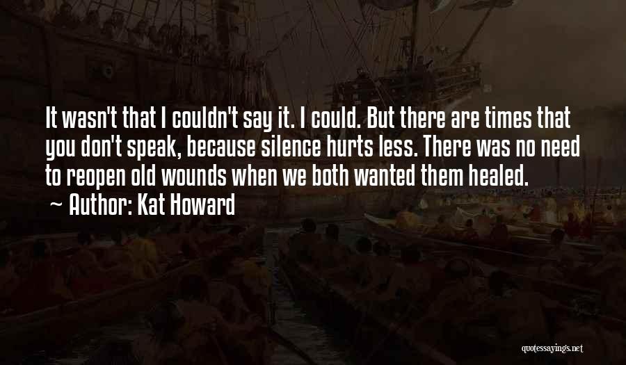 Reopen Old Wounds Quotes By Kat Howard