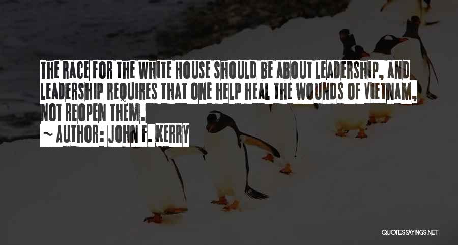 Reopen Wounds Quotes By John F. Kerry