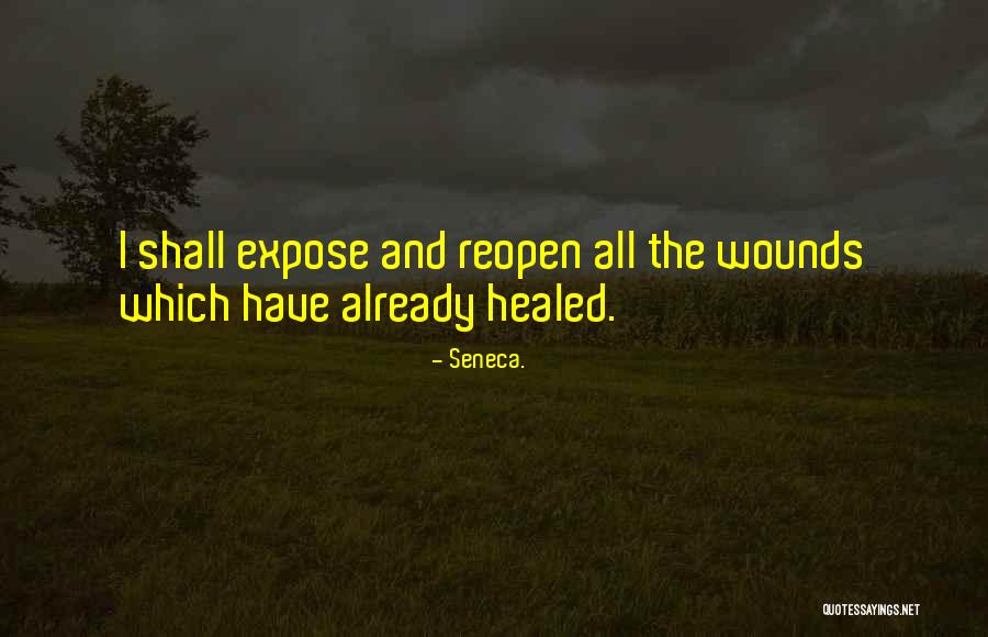 Reopen Wounds Quotes By Seneca.