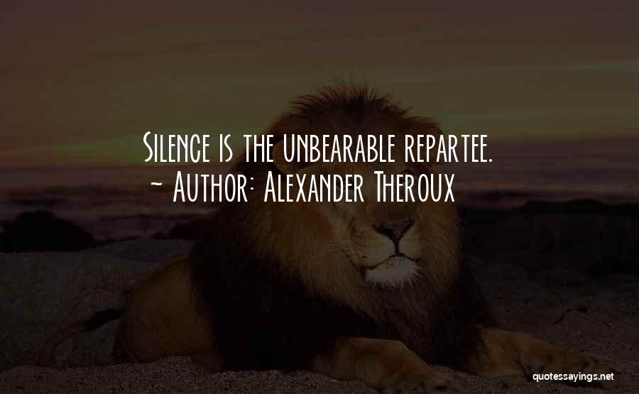 Repartee Quotes By Alexander Theroux