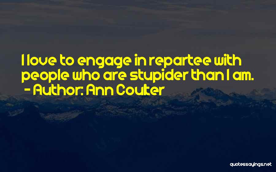 Repartee Quotes By Ann Coulter