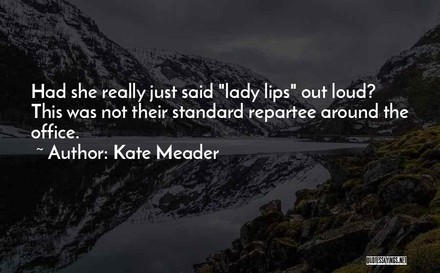 Repartee Quotes By Kate Meader