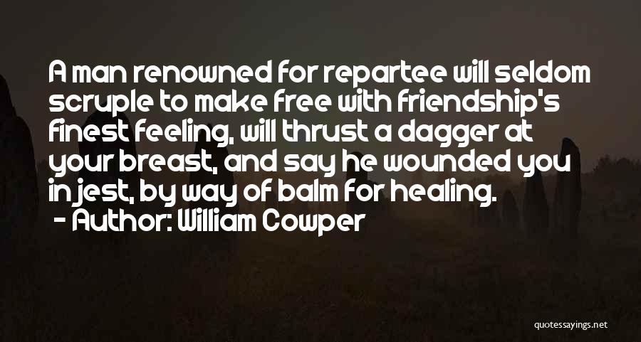 Repartee Quotes By William Cowper