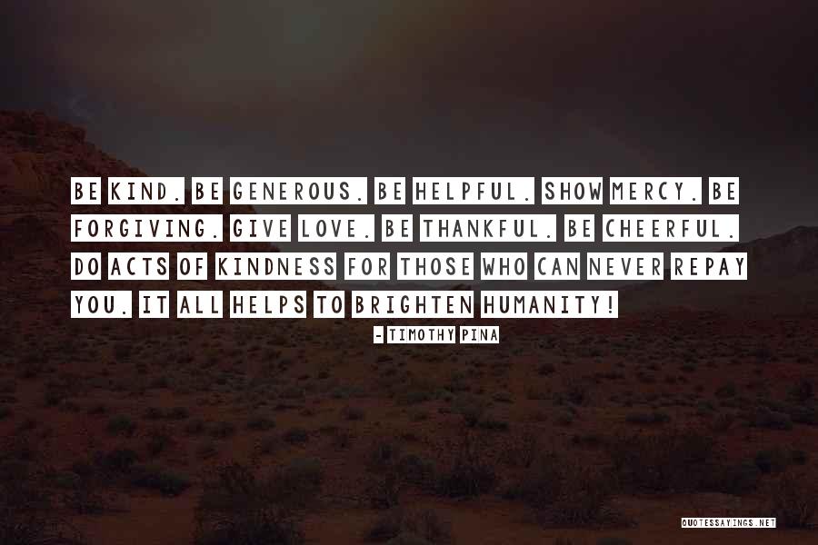 Repay Kindness Quotes By Timothy Pina Repay Kindness Quotes By Timothy Pina
