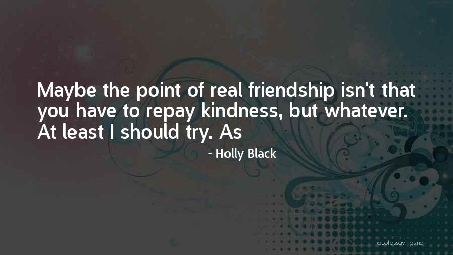 Repay Your Kindness Quotes By Holly Black Repay Your Kindness Quotes By Holly Black