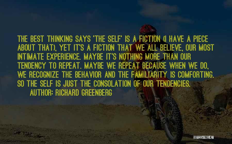 Repeat Behavior Quotes By Richard Greenberg